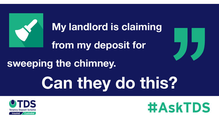 #AskTDS: My landlord is claiming from my deposit for sweeping the chimney. Can they do this?