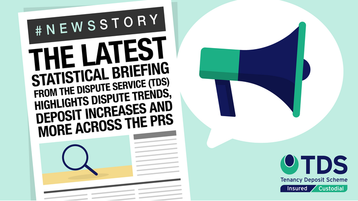 The latest Statistical Briefing from The Dispute Service (TDS) highlights dispute trends, deposit increases and more across the PRS