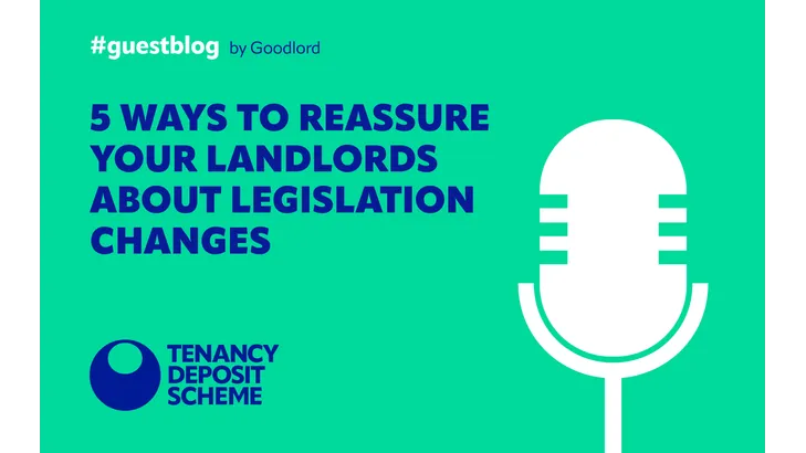 In this Goodlord guest blog they provide 5 ways to reassure your landlords about legislation changes. Read more here.