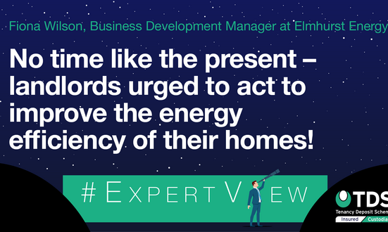 #ExpertView: No time like the present – landlords urged to act to improve the energy efficiency of their homes!