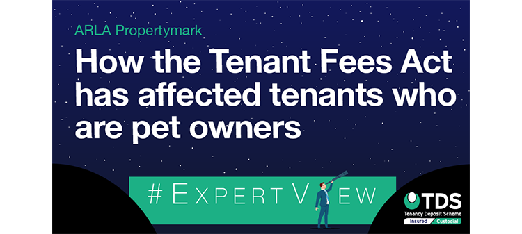 Image saying #ExpertView: How the Tenant Fees Act 2019 has affected tenants who are pet owners