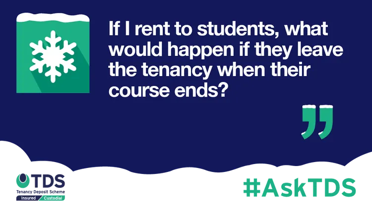 AskTDS blog image - I rent to students, what happens if they leave their tenancy when their course ends?