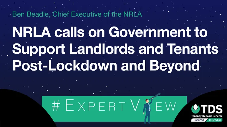 Ben Beadle, Chief Executive of the NRLA, calls on Government to help landlords and tenants recover from the restrictions imposed during Covid-19.