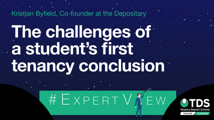 In this #ExpertView, Kristjan Byfield from The Depositary looks at the challenges of a student's first tenancy conclusion.