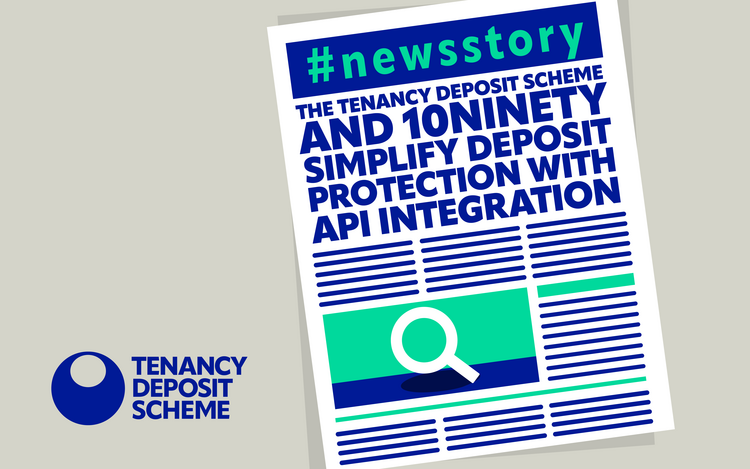 The Tenancy Deposit Scheme and 10ninety Simplify Deposit Protection with API Integration