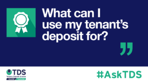 Image saying "#AskTDS: What can I use my tenant's deposit for?"