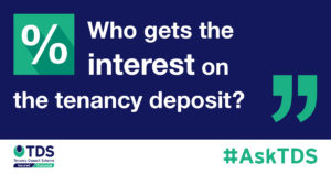 Ask TDS Who gets the interest on the tenancy deposit?