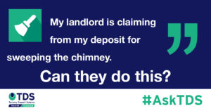 #AskTDS: My landlord is claiming from my deposit for sweeping the chimney. Can they do this?
