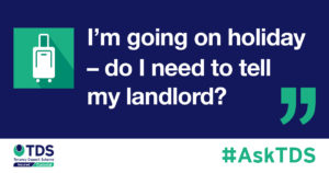 #AskTDS: "I'm going on holiday - do I need to tell my landlord?" graphic