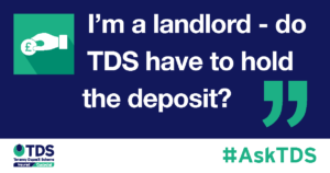AskTDS - "I’m a landlord – do TDS have to hold the deposit?”