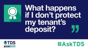 Image saying "#AskTDS: “What happens if I don’t protect my tenant’s deposit?”