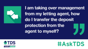 This week, Patrick Kidney, answers: "I am taking over the management of my property from my letting agent, how do I transfer the deposit protection from the agent to myself?"