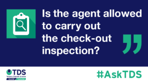 #AskTDS: Is the agent allowed to carry out the check-out inspection?