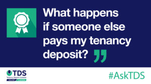 AskTDS blog image - What happens if someone else pays my tenancy deposit?