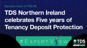 #ExpertView: TDS Northern Ireland celebrates five years of Tenancy Deposit Protection?