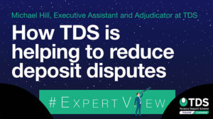 Image of #ExpertView: How TDS is helping to reduce deposit disputes