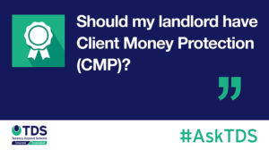 Image of #AskTDS: "Should my letting agent have Client Money Protection (CMP)?"