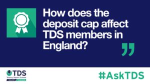 AskTDS blog graphic - How does the deposit cap affect TDS members in England