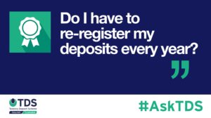 AskTDS blog graphic - do I have to re-register my tenancy deposit each year?
