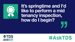 #AskTDS: It's springtime and I'd like to perform a mid-tenancy property inspection, how do I begin?